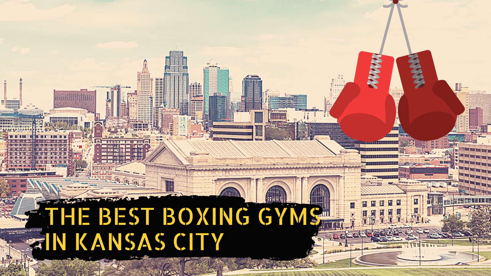 Kansas City skyline, some boxing gloves and a title that says the best boxing gyms in Kansas City