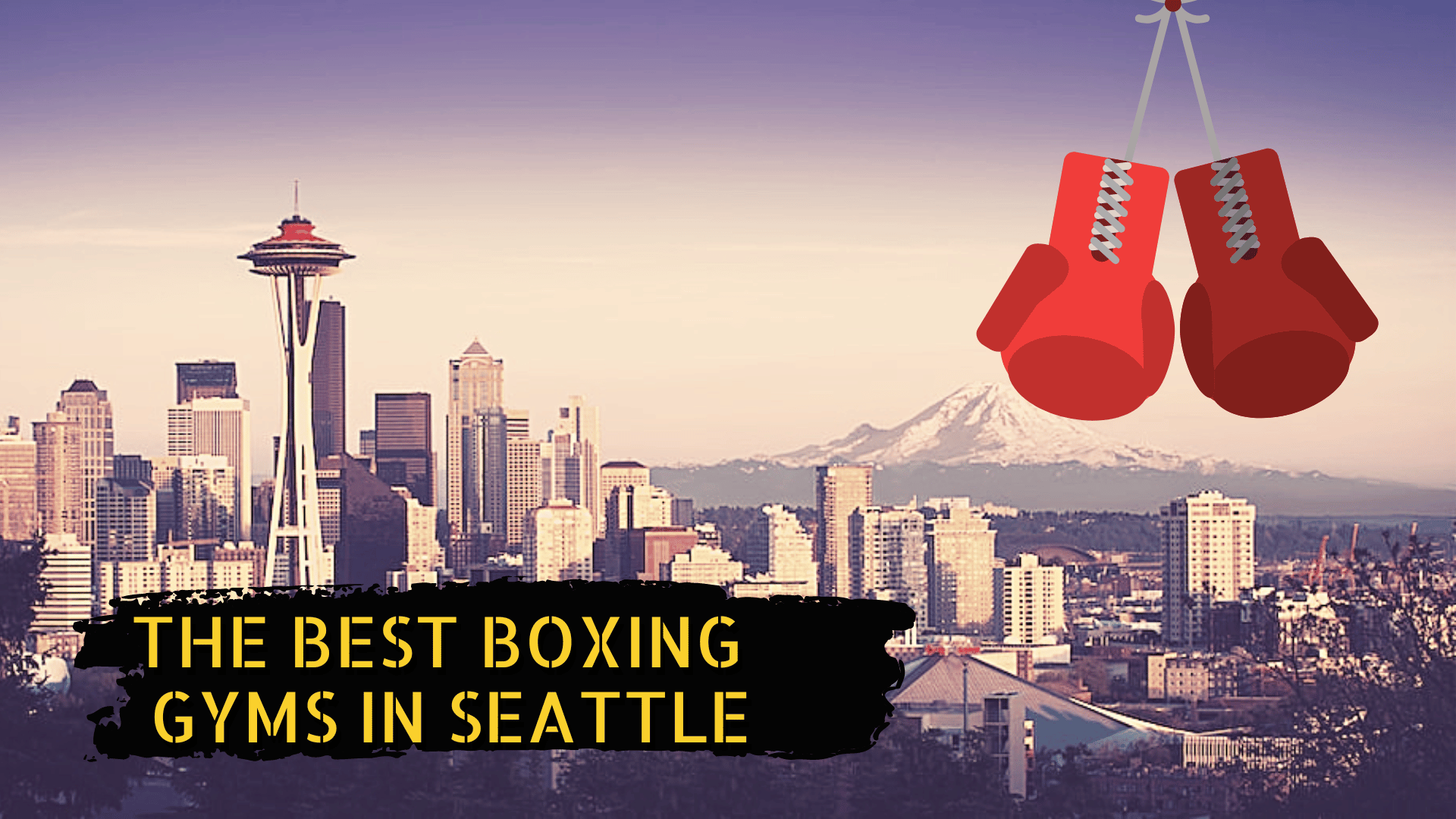 Seattle sky line and some boxing gloves with the title "best boxing gyms in Seattle"