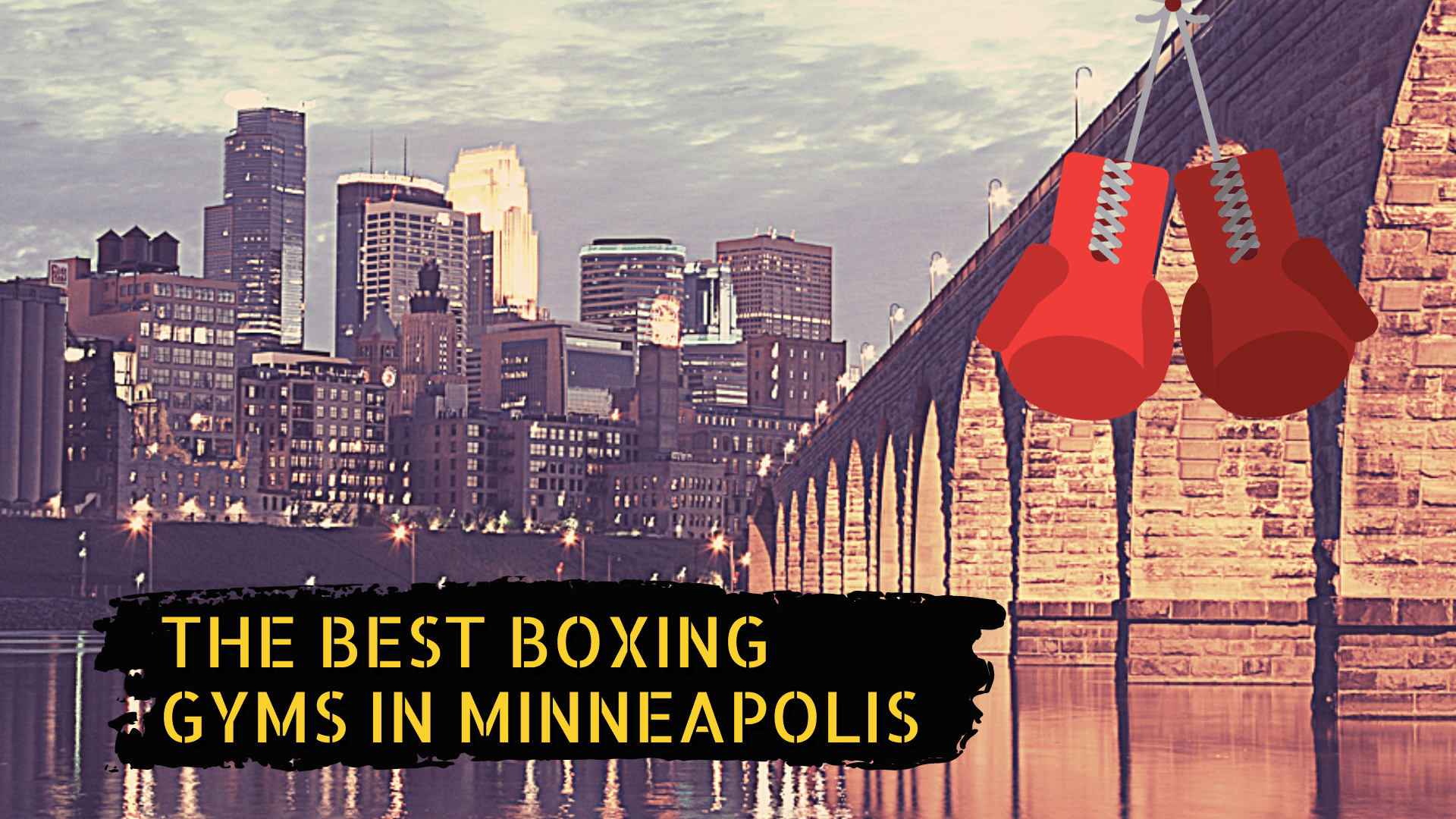 Minneapolis skyline, some boxing gloves, and the title the best boxing gyms in Minneapolis